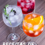 Drinks com Gin: 3 Receitas de Gin Tônica para fugir do tradicional